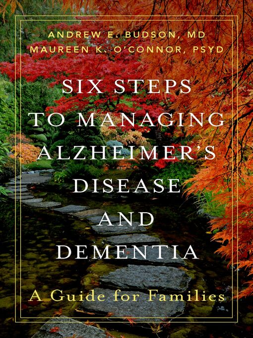 Title details for Six Steps to Managing Alzheimer's Disease and Dementia by Andrew E. Budson MD - Available